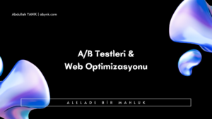 AB Testleri ve Web Optimizasyonu Kullanıcı Deneyimini İyileştirmenin Anahtarı (1)