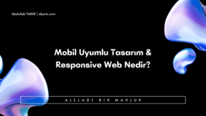 Mobil Uyumlu Tasarım ve Responsive Web Nedir (1)
