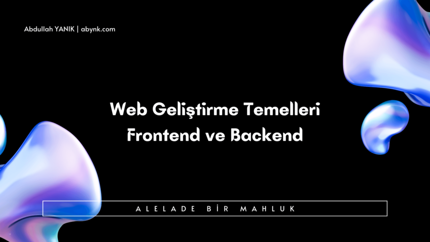 Web Geliştirme Temelleri: Frontend ve Backend