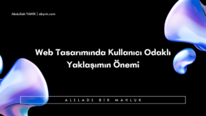 Web Tasarımında Kullanıcı Odaklı Yaklaşımın Önemi (1)
