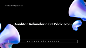Anahtar Kelimelerin SEO'daki Rolü (1)