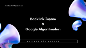 Backlink İnşası ve Google Algoritmaları (1)
