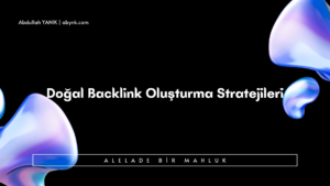 Doğal Backlink Oluşturma Stratejileri (1)