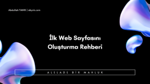 İlk Web Sayfasını Oluşturma Rehberi (1)