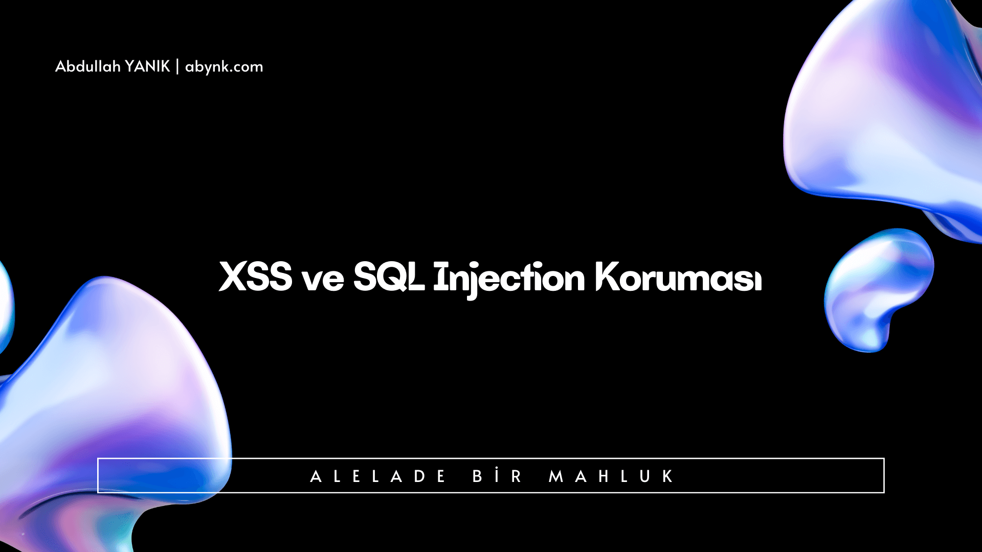 Web Sitenizi Güvende Tutun: XSS ve SQL Injection Koruması