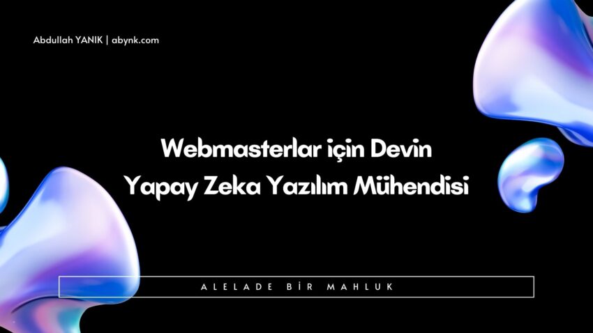 Webmasterlar için Devin: Yapay Zeka Yazılım Mühendisi