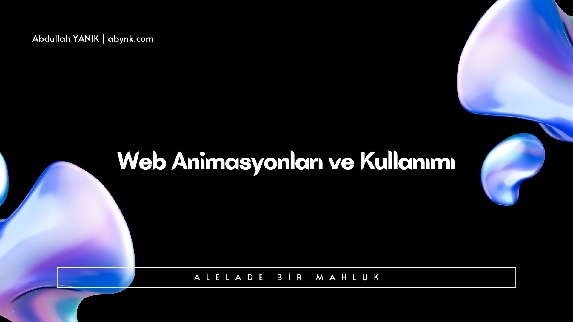 Web Animasyonları ve Kullanımı: Kullanıcı Deneyimini Güçlendirmenin Yolları